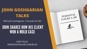 John Goshgarian Talks Episode 2.3 for Country Club, Citizen - John Shares How His Client Won A Mold Case