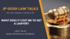 JP Gosh Law Talks for Miami Lakes, FL - What Does It Cost Me To Get a Lawyer?